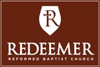 Go to the home page for Redeemer Reformed Baptist Church