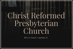 Go to the home page for Christ Reformed Presbyterian Church